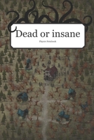 Dead or Insane?: A notebook for investigators of horror RPG. 1692594796 Book Cover