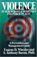 Violence in Our Schools and Public Places: A Prevention and Management Guide 0934793514 Book Cover