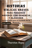 Historias Bíblicas Breves para Personas Mayores con Demencia y Alzheimer: Lectura Fácil para el Cuidado de la Memoria (Spanish Edition) B0FSDYVJ18 Book Cover