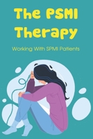 The PSMI Therapy: Working With SPMI Patients: How Hospitals Can Treat Mental Illness B097XD6P5F Book Cover