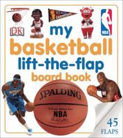 My Basketball Lift-the-flap Board Book (Lift-the-flap Books) 0756612225 Book Cover