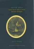 After Jena: Goethe's Elective Affinities and the End of the Old Regime 0838757197 Book Cover