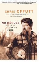 No Heroes: A Memoir of Coming Home 0684865521 Book Cover