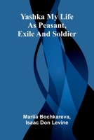 Yashka My life as peasant, exile and soldier 9362922894 Book Cover