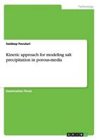 Kinetic approach for modeling salt precipitation in porous-media 3656703787 Book Cover