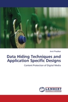 Data Hiding Techniques and Application Specific Designs: Content Protection of Digital Media 3659125776 Book Cover