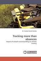 Tracking more than absences: Impact of school's social bonding on chronic truancy 3838309227 Book Cover