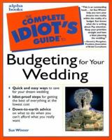 Complete Idiot's Guide to Budgeting for Your Wedding 0028633660 Book Cover