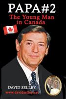 Papa #2: The Young Man in Canada (The Global Entrepreneur: David Selley’s PAPA Series) B0F1D3T57F Book Cover