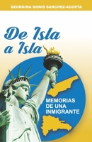 De Isla A Isla: Memorias de Una Inmigrante 1667890786 Book Cover