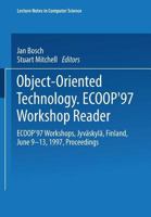 Object-Oriented Technology: Ecoop '97 Workshop Reader: Ecoop '97 Workshops, Jyvaskyla, Finland, June 9-13, 1997: Proceedings (Lecture Notes in Computer Science) 3540640398 Book Cover