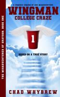 Wingman - College Craze: A Comedic Coming of Age Misadventure (The Misadventures of Grayson) 1959587110 Book Cover