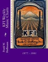 KFI Weekly Music Charts: 1977 - 1981 1522998209 Book Cover