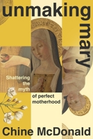 Unmaking Mary 139981463X Book Cover