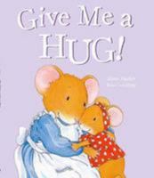Give Me a Hug! 1405447885 Book Cover