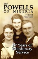 The Powells of Nigeria: 87 Years of Missionary Service 1718030649 Book Cover