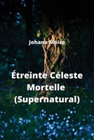 Étreinte Céleste Mortelle (Supernatural) B0CPLLWJKF Book Cover
