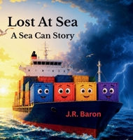 Lost At Sea: A Sea Can Story (The Sea Can Stories) 1738072290 Book Cover