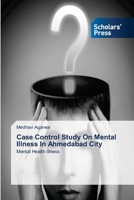 Case Control Study On Mental Illness In Ahmedabad City 3639663616 Book Cover
