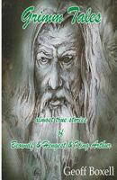Grimm Tales: almost true stories of Beowulf, Hengest, King Arthur 1537784692 Book Cover