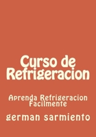 Curso de Refrigeracion : Curso Rapido de Refrigeracion 1514304783 Book Cover