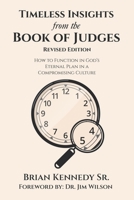 Timeless Insights from the Book of Judges: How to Function in God's Eternal Plan in a Compromising Culture 1664286918 Book Cover