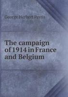 The Campaign of 1914 in France and Belgium 1021724912 Book Cover