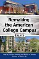 Remaking the American College Campus: Essays 1476663335 Book Cover