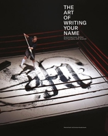The Art of Writing Your Name: Urban Calligraphy and Beyond 3939566500 Book Cover