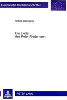 Die Lieder des Peter Riedemann: Studien zum Liedgut der Taufer im 16. Jahrhundert (European university studies. Series I, German language and literature) 363132698X Book Cover