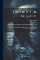 Das Deutsche Seerecht: Auf Grund Des Kommentars Von Dr. William Lewis: Unter Berücksichtigung Ausländischer Seerechte: Neu Bearbeitet Von Emil Boyens: ... Seerechtlicher Gesteze 1021625655 Book Cover