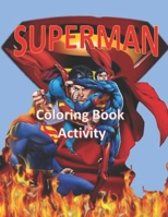 Superman: Coloring Book Activity B089CSZ4XP Book Cover