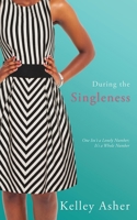During the Singleness: One Isn't a Lonely Number; It's a Whole Number 1545673233 Book Cover