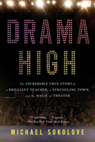 Drama High: The Incredible True Story of a Brilliant Teacher, a Struggling Town, and the Magic of Theater 1594632804 Book Cover