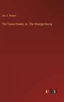 The Texas Hawks; or, The Strange Decoy 3368926071 Book Cover