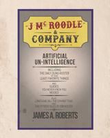 J McRoodle and Co. Artificial Unintelligence 1642982504 Book Cover
