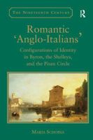 Romantic 'Anglo-Italians': Configurations of Identity in Byron, the Shelleys, and the Pisan Circle 0367887991 Book Cover