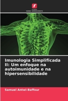 Imunologia Simplificada II: Um enfoque na autoimunidade e na hipersensibilidade (Portuguese Edition) 6209913555 Book Cover