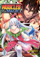 Muscles are Better Than Magic! (Light Novel) Vol. 2 1648271995 Book Cover