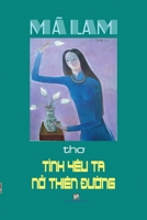 Tinh Yeu Ta No Thien Duong: Tho Ma Lam 1716921163 Book Cover