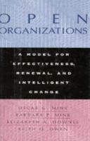 Open Organizations: A Model for Effectiveness, Renewal, and Intelligent Change (Jossey Bass Business and Management Series) 0787900281 Book Cover
