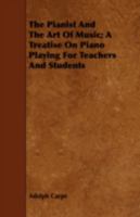 The pianist and the art of music; a treatise on piano playing for teachers and students - Primary Source Edition B0BPN935S8 Book Cover