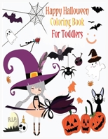 Happy Halloween Coloring Book for Toddlers: An Activity and Learning Book for Toddlers through Fun and Excitement. 1701084457 Book Cover