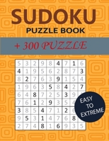 SUDOKU PUZZLE BOOK: +300 puzzles , easy to extreme B09DMP9LP9 Book Cover