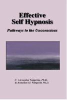 Effective Self Hypnosis: Pathways to the Unconscious, Book/Tape Combination 0967911303 Book Cover