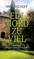 Ein Mord zu viel: Camillo Mancini. Der Exbulle und sein persönlichster Fall. Toskanakrimi (German Edition) 3384207041 Book Cover