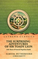The Surprising Adventures of Sir Toady Lion with Those of General Napoleon Smith B0H98X61G7 Book Cover
