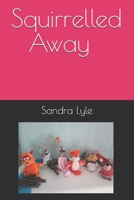 Squirrelled Away B08W7JV2L6 Book Cover