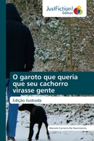 O garoto que queria que seu cachorro virasse gente: Edição ilustrada 6203574678 Book Cover