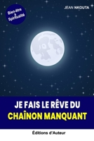 JE FAIS LE RÊVE DU CHAÎNON MANQUANT (French Edition) 2958894630 Book Cover